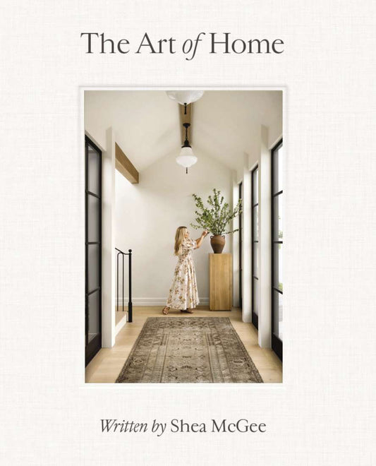 THE ART OF HOME - SHEA MCGEE